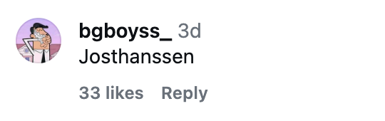Social media comment: "Josthanssen" by user bgboyss_, with 33 likes