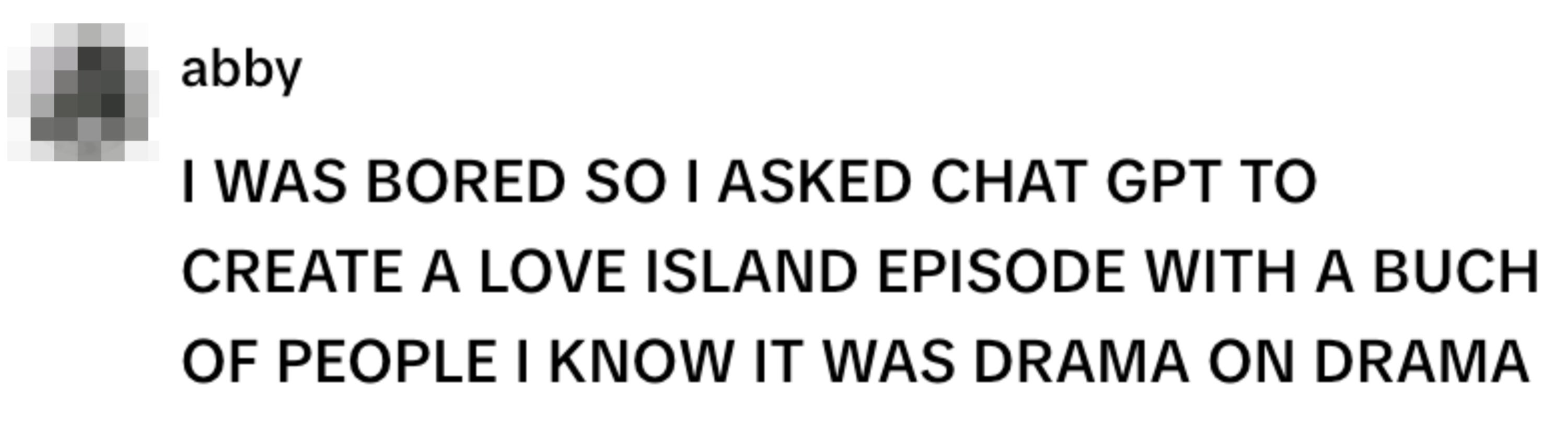 A user mentions asking ChatGPT to create a dramatic Love Island episode with familiar people