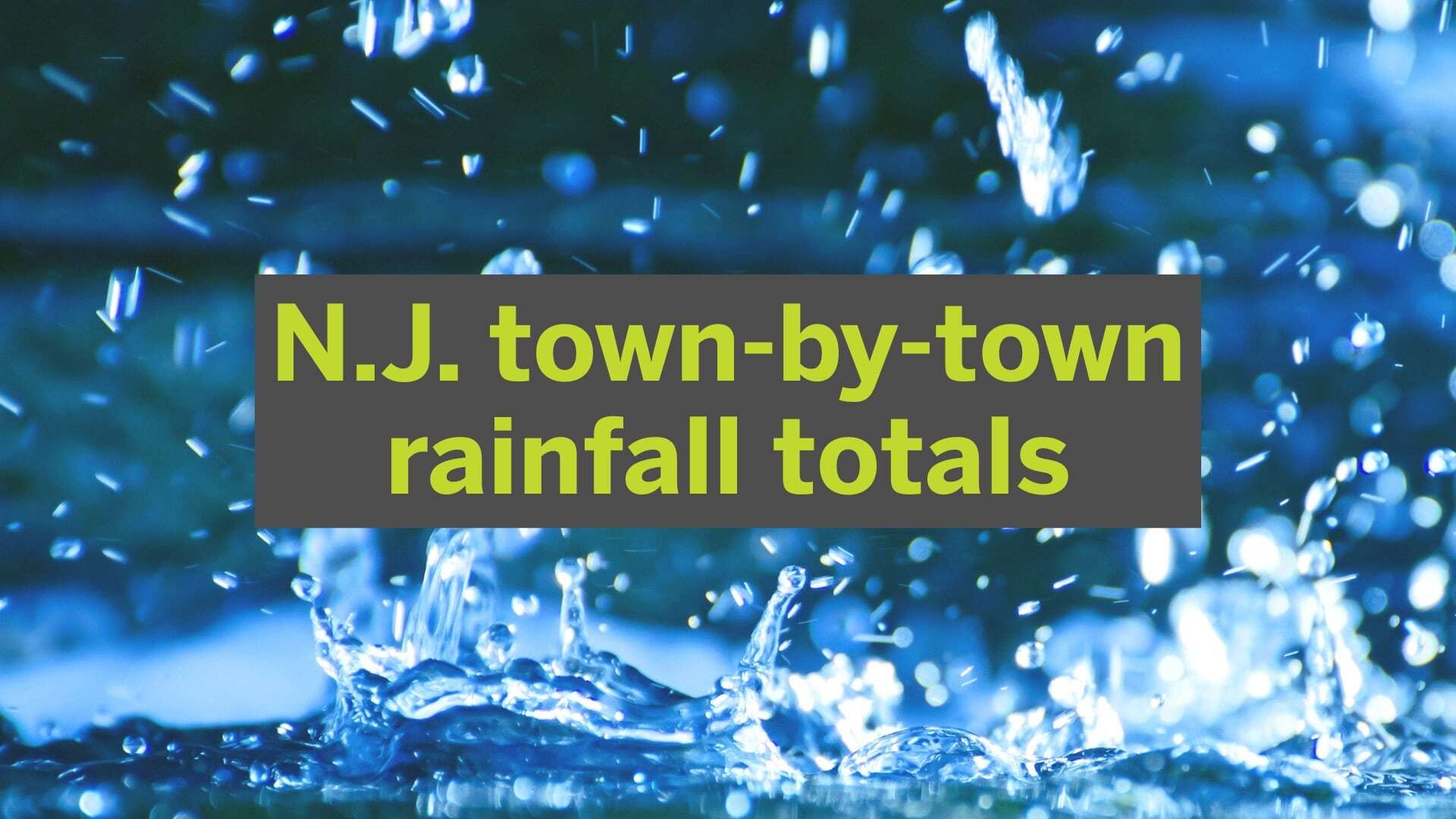 New Jersey got hit with heavy rain in the latest round of storms. See town-by-town rainfall totals.
