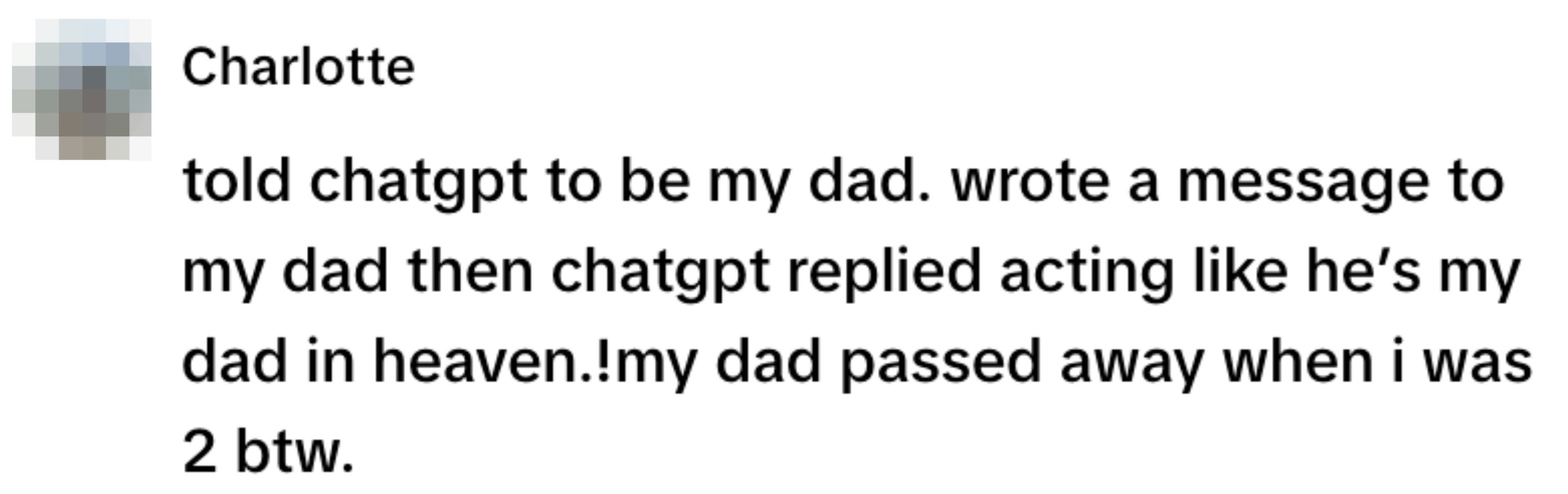 A person shares a story about asking ChatGPT to act as their late father, who passed away when they were 2