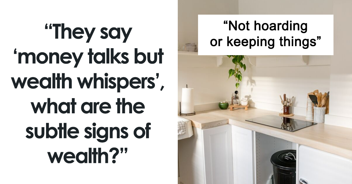 Wealth in the details: 30 people are sharing small things that give away someone has money