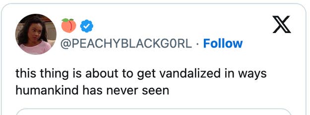Social media post by @PEACHYBLACKGORL stating: "this thing is about to get vandalized in ways humankind has never seen."
