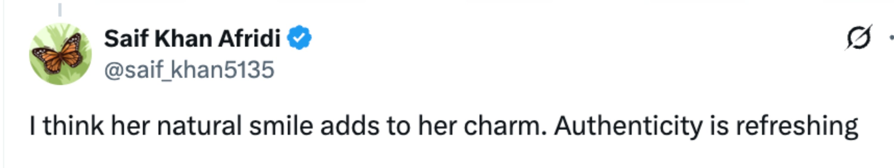 Tweet by Saif Khan Afridi reads: "I think her natural smile adds to her charm. Authenticity is refreshing."