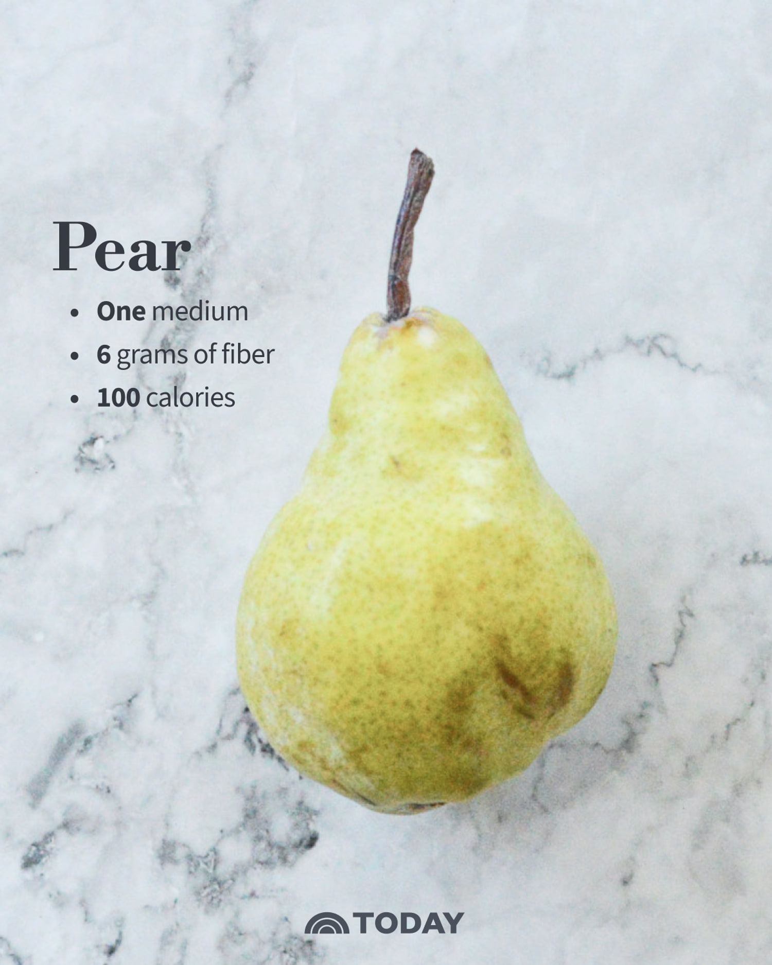 Pear One medium pear: 6 grams fiber, 100 calories