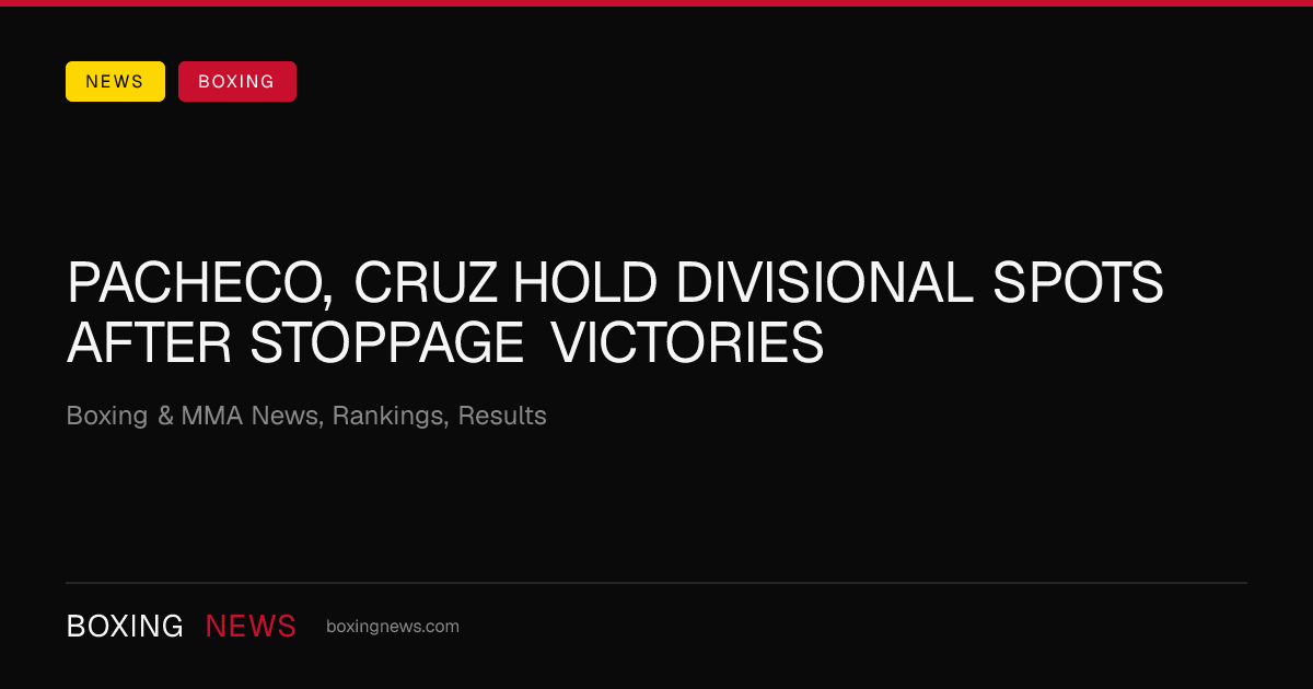Pacheco, Cruz hold divisional spots after stoppage victories