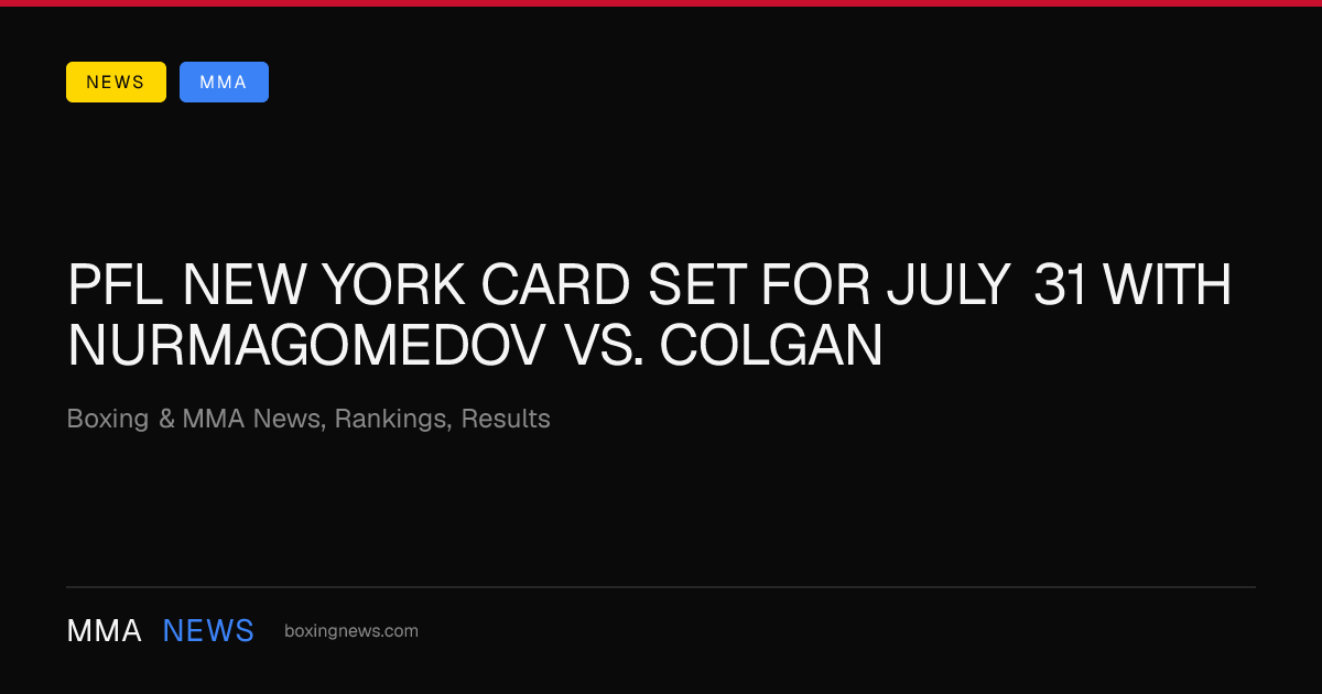 PFL New York card set for July 31 with Nurmagomedov vs. Colgan