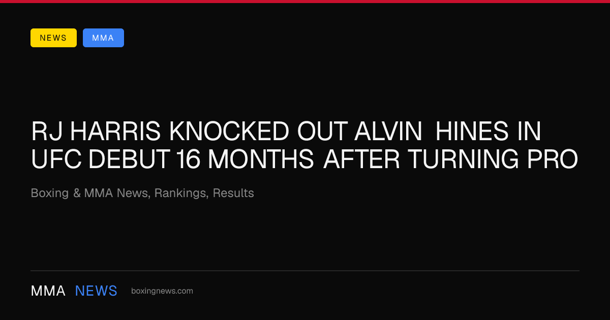 RJ Harris knocked out Alvin Hines in UFC debut 16 months after turning pro