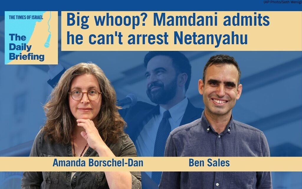 Daily briefing July 23: Big whoop? Mamdani admits he can’t arrest Netanyahu