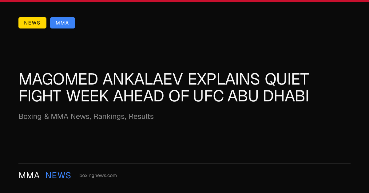 Magomed Ankalaev explains quiet fight week ahead of UFC Abu Dhabi