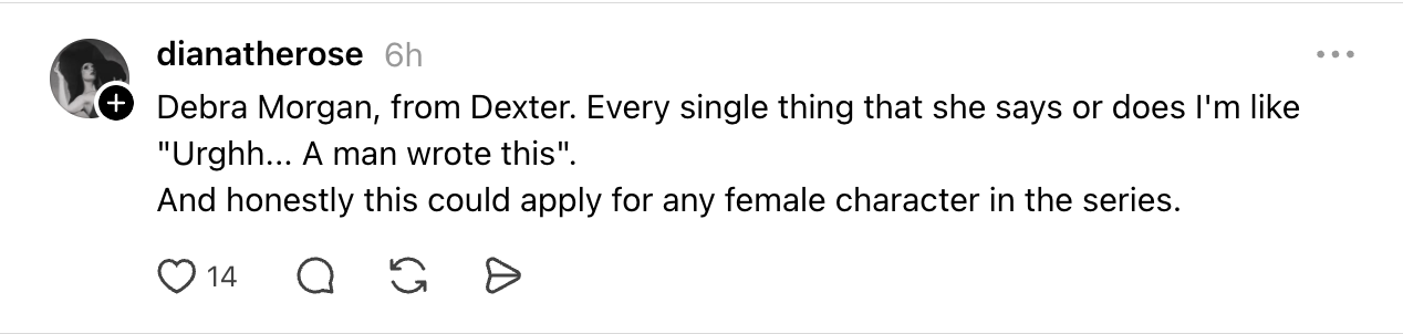 Comment about Debra Morgan from Dexter highlighting that her character seems male-written, applicable to other female characters in the series