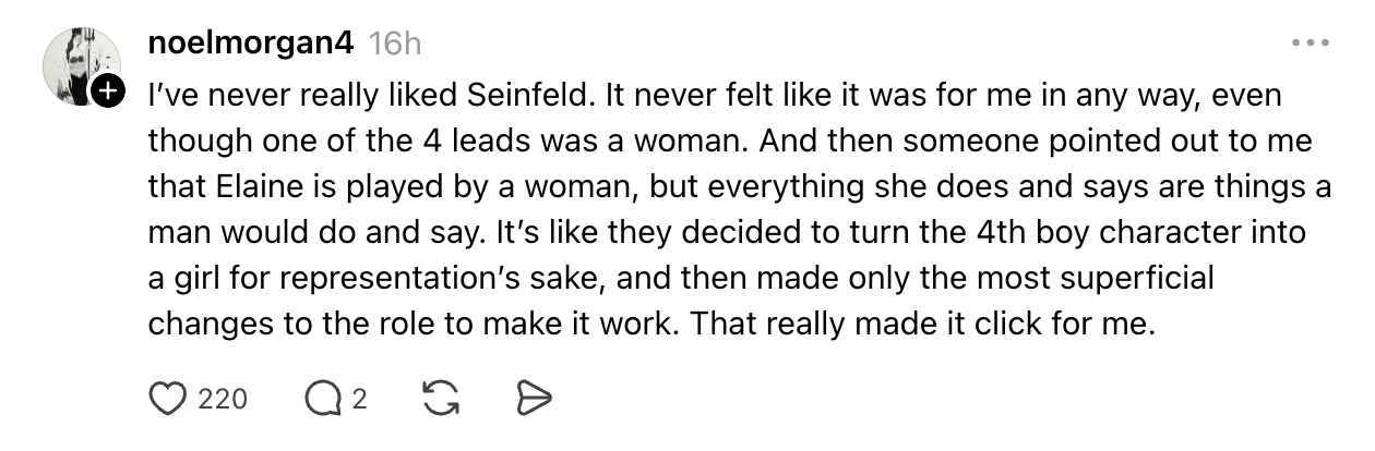 Comment criticizing "Seinfeld" for its portrayal of Elaine, saying the character is a male perspective with superficial female traits