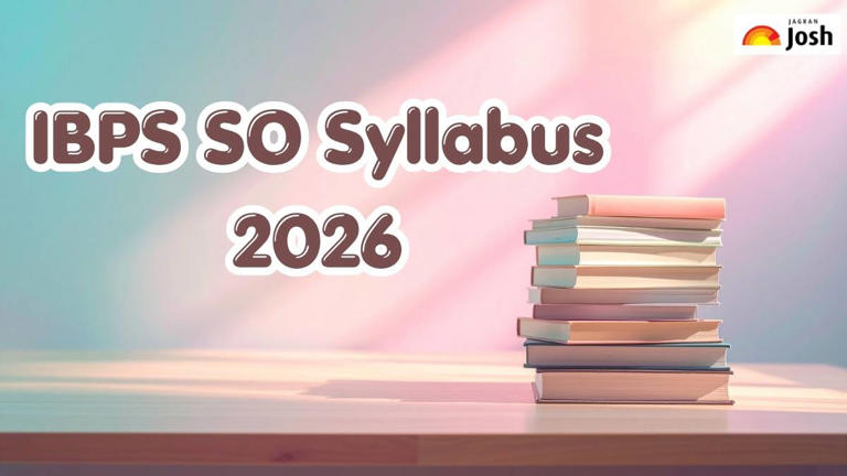 IBPS SO syllabus 2026: Check the latest exam pattern, topic-wise ...