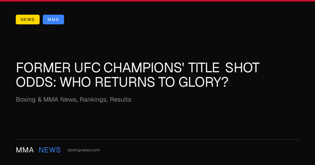 Former UFC champions' title shot odds: Who returns to glory?