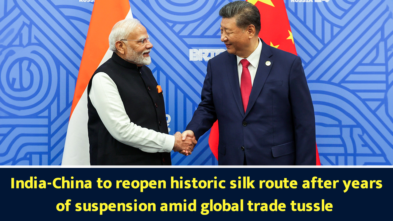 India-China to reopen historic silk route after years of suspension ...