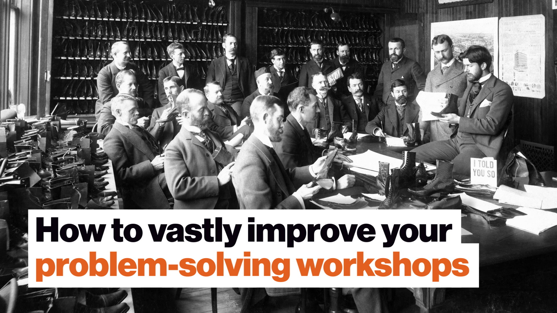 How to vastly improve your problem-solving workshops