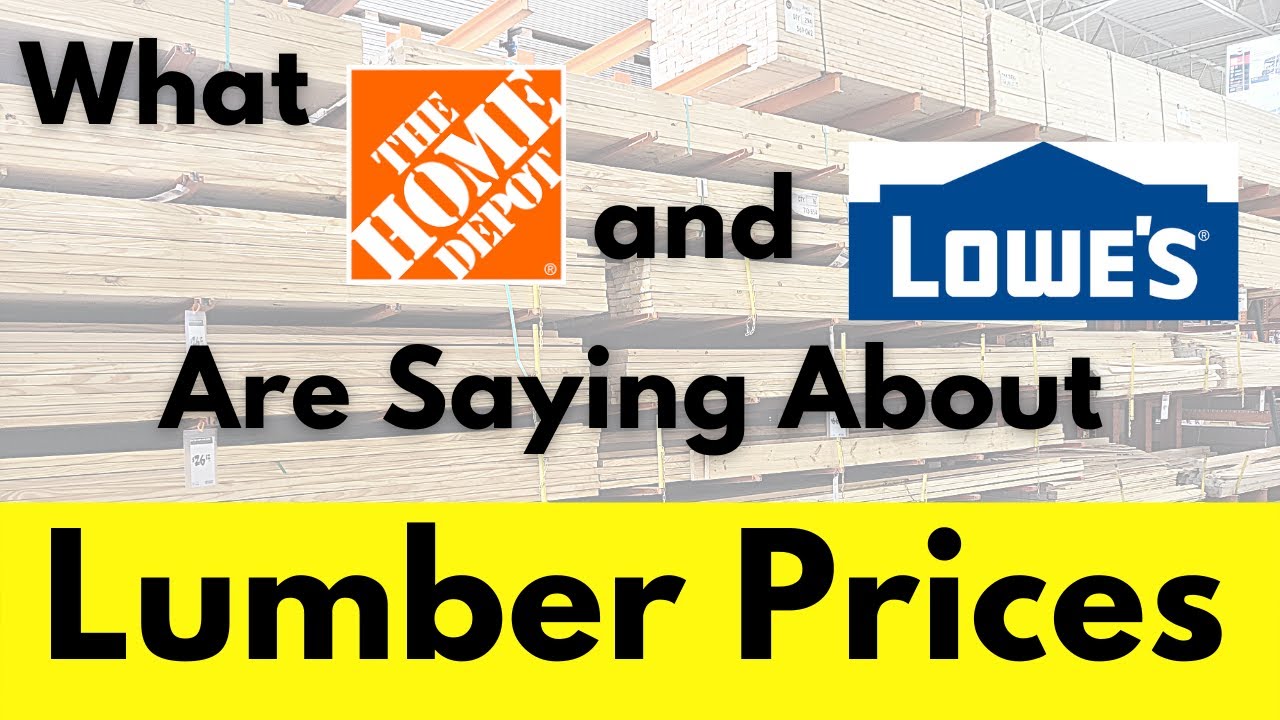 What Home Depot and Lowes are Saying About Lumber Prices