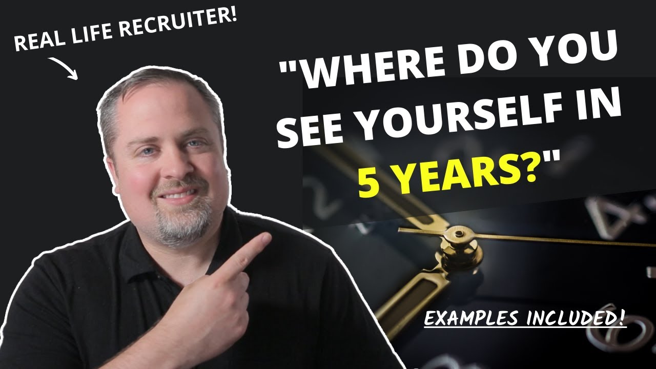Where do you see yourself in 5 years? Best way to answer this interview ...
