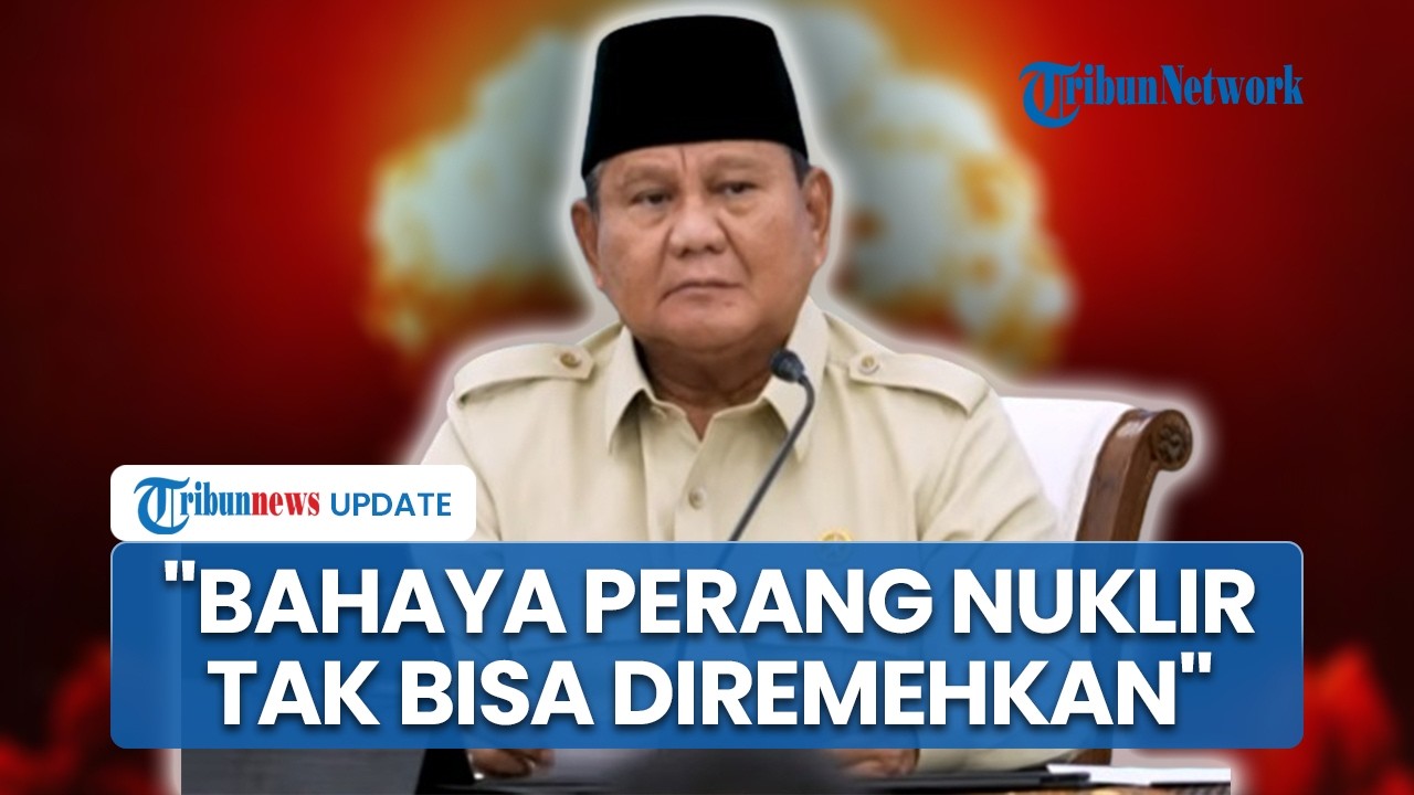 Prabowo wanti-wanti soal bahaya perang nuklir, soroti konflik di ...