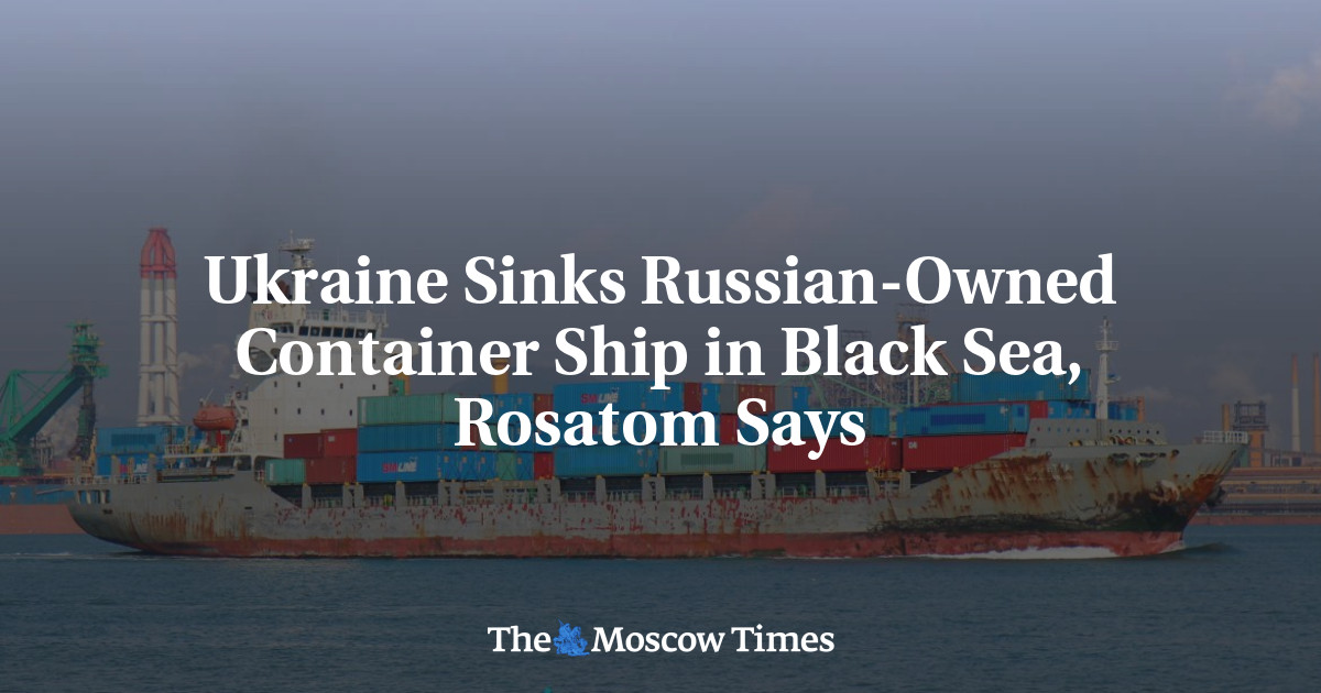 ukraine-sinks-russian-owned-container-ship-in-black-sea-rosatom-says