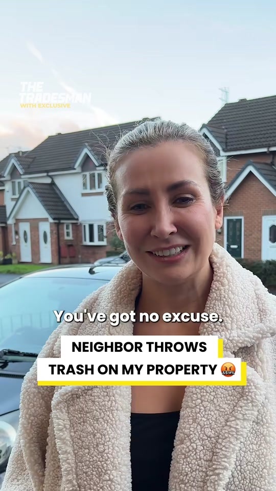 Entitled neighbor thinks she can throw away her trash on my property ...