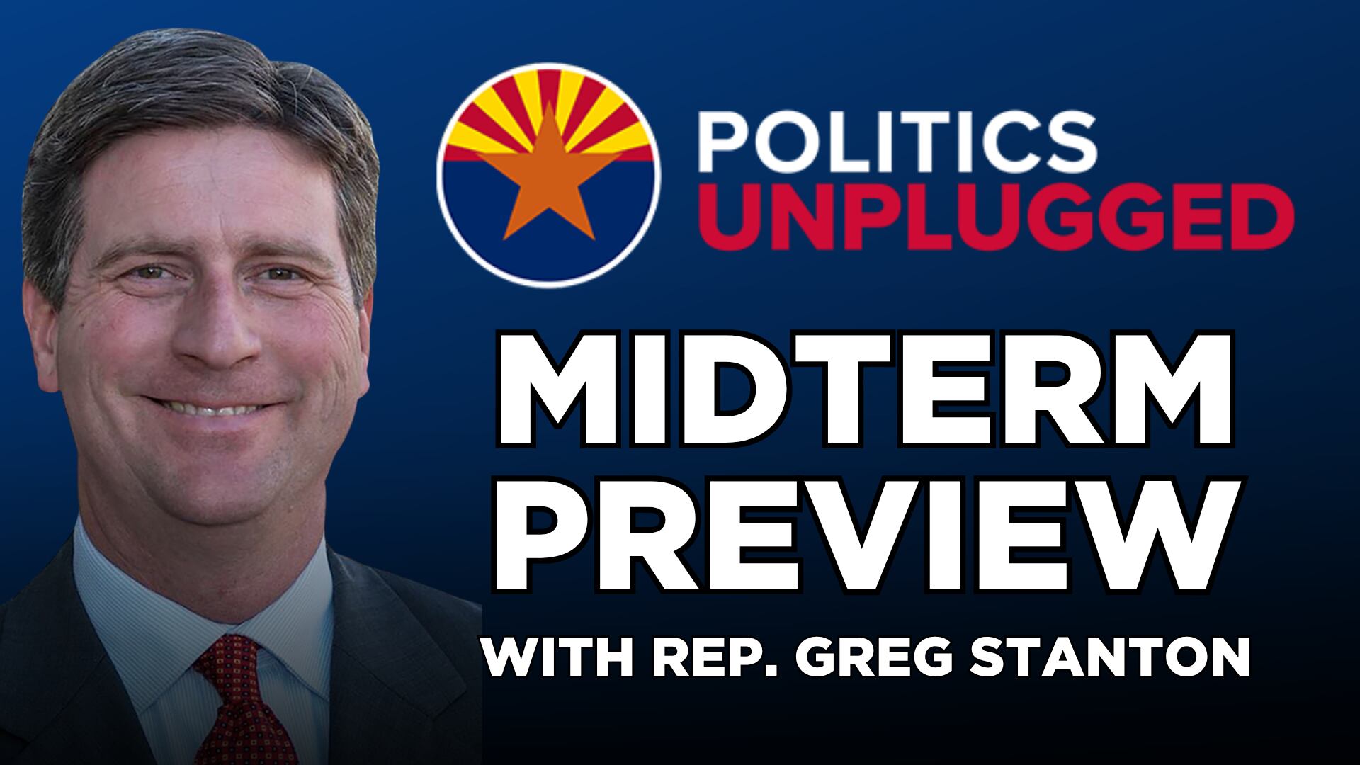 Politics Unplugged podcast: Rep. Greg Stanton on the midterm elections