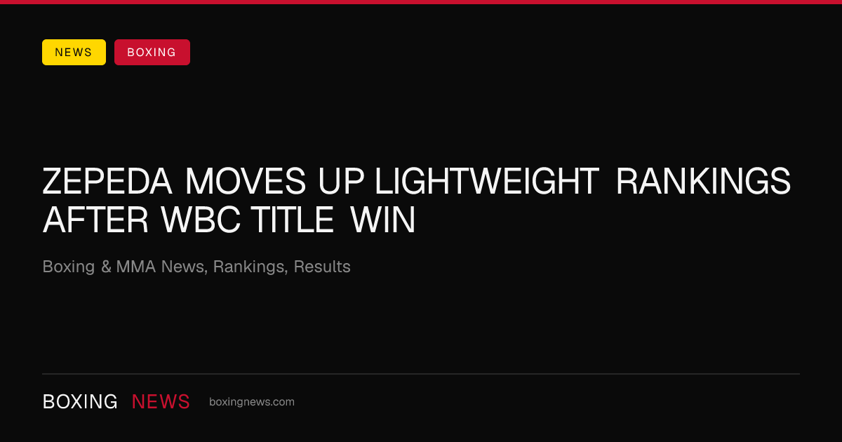 Zepeda moves up lightweight rankings after WBC title win