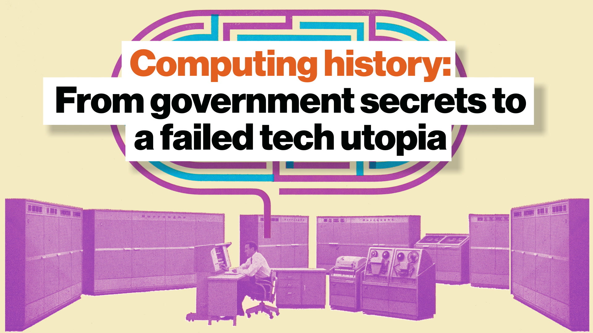 Computing history: From government secrets to a failed tech utopia