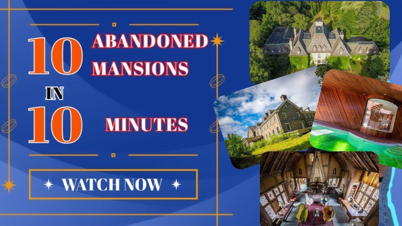10 abandoned mansions explored in 10 minutes