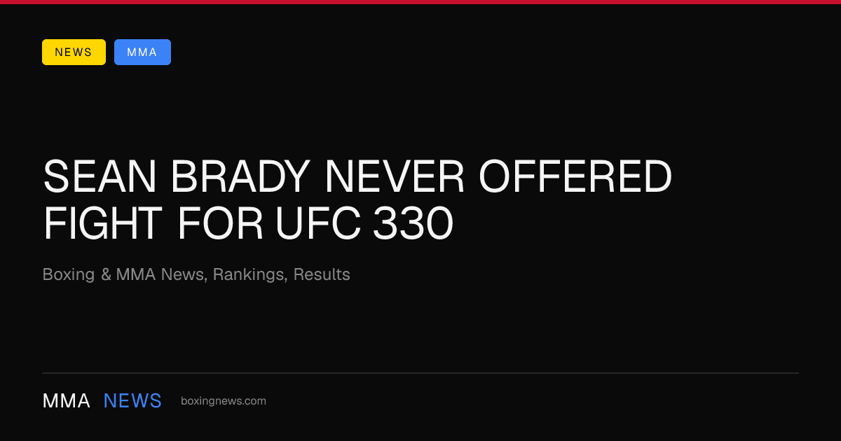 Sean Brady never offered fight for UFC 330