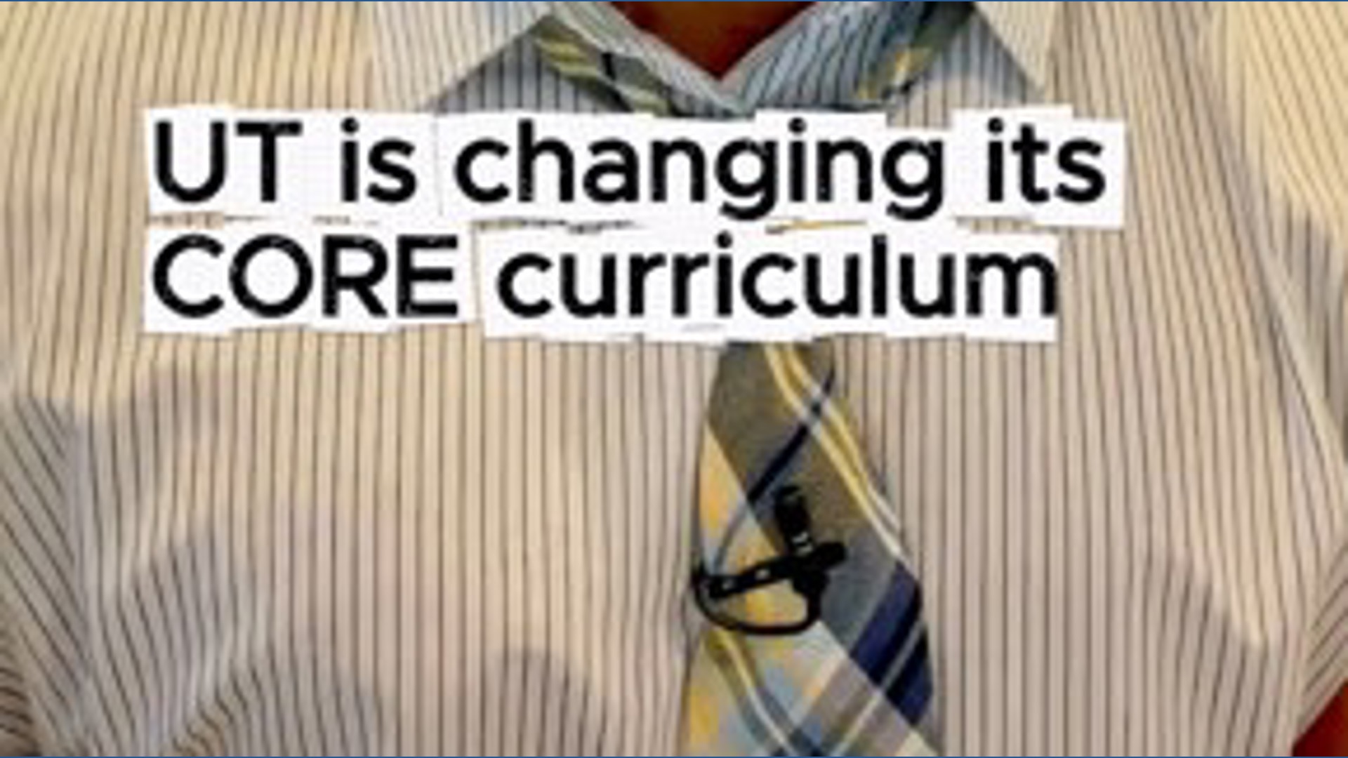 UT changing its core curriculum