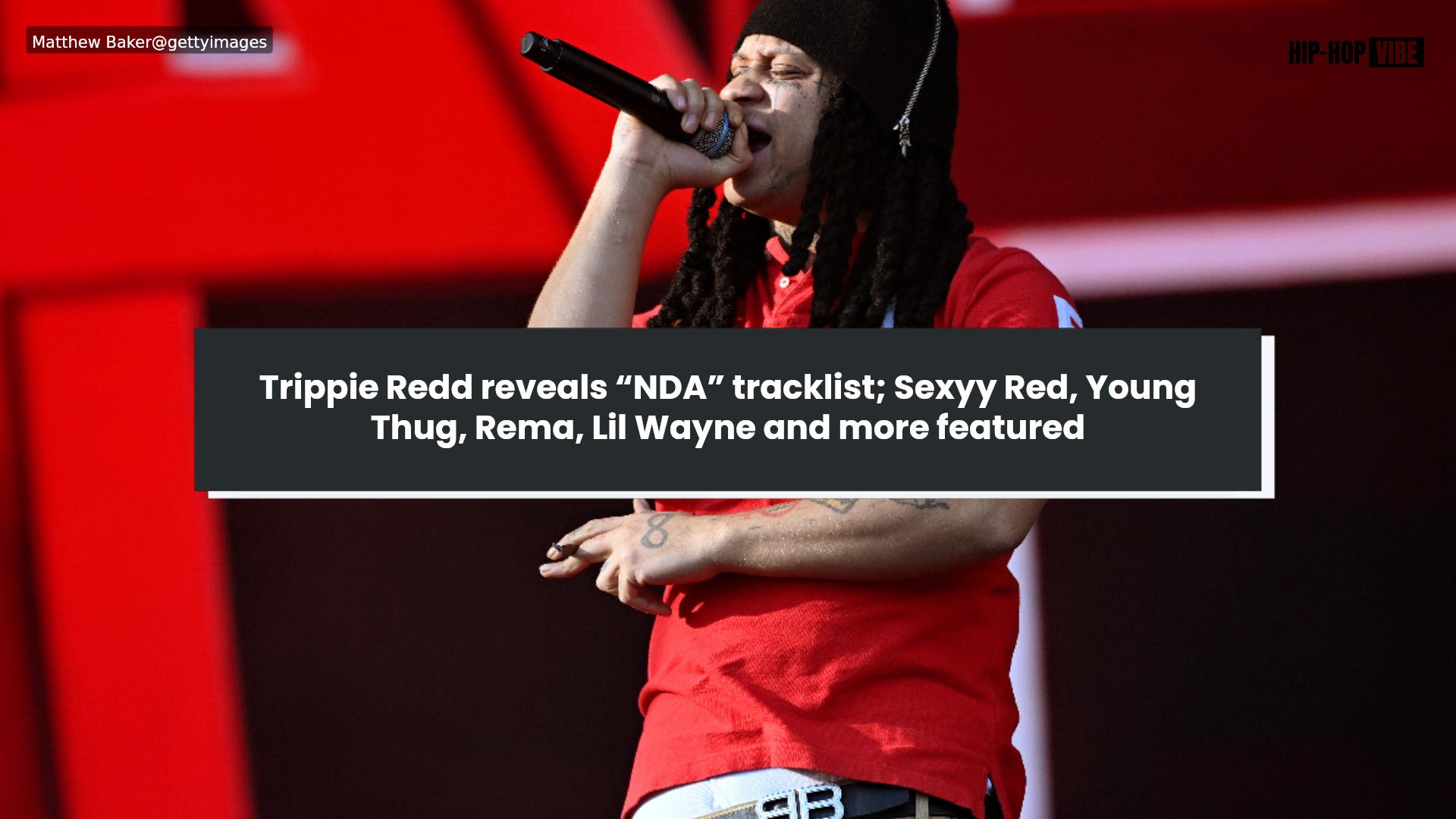 Trippie Redd reveals 'NDA' tracklist; Sexyy Red, Young Thug, Rema, Lil ...