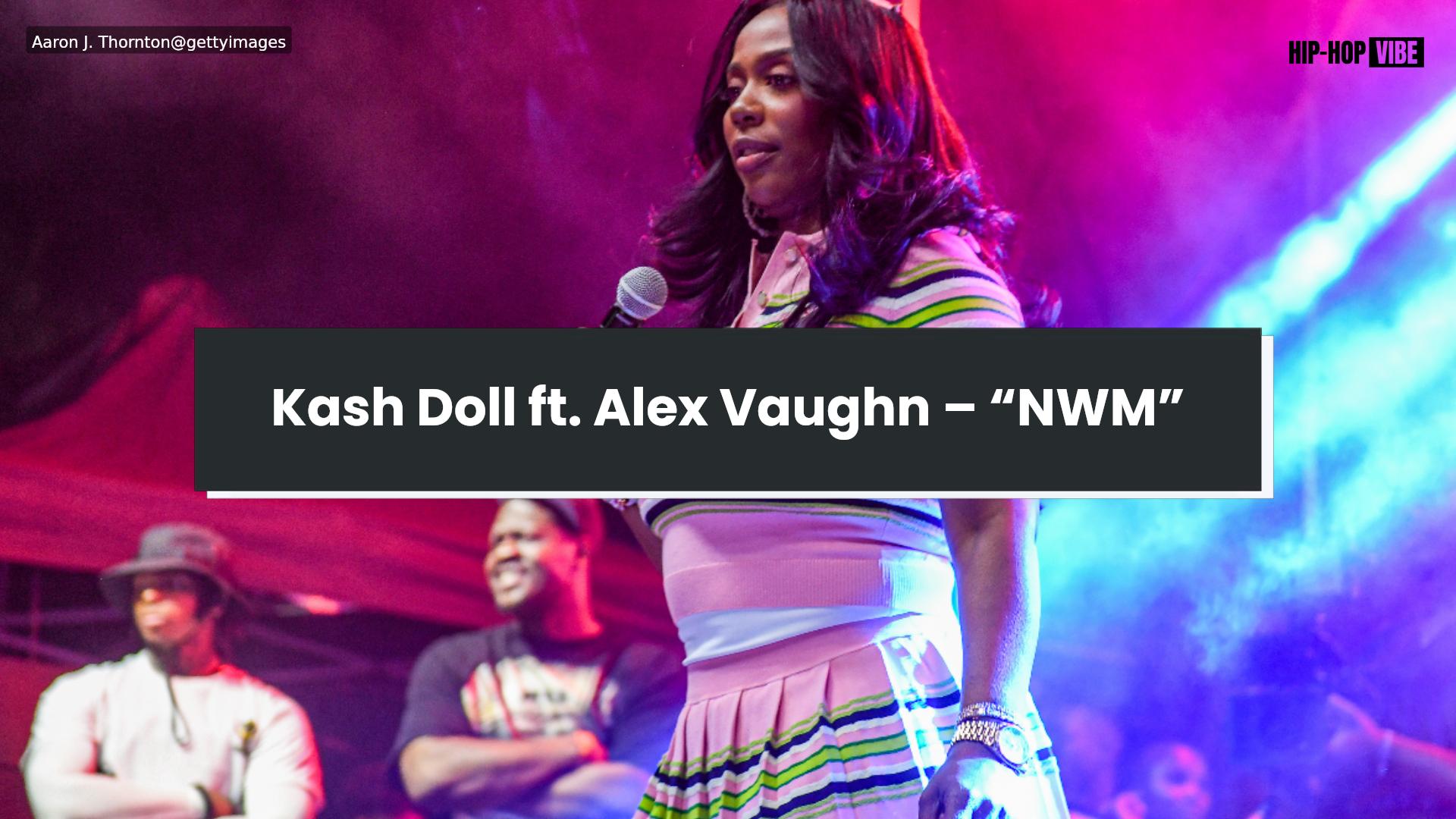 Kash Doll ft. Alex Vaughn – NWM