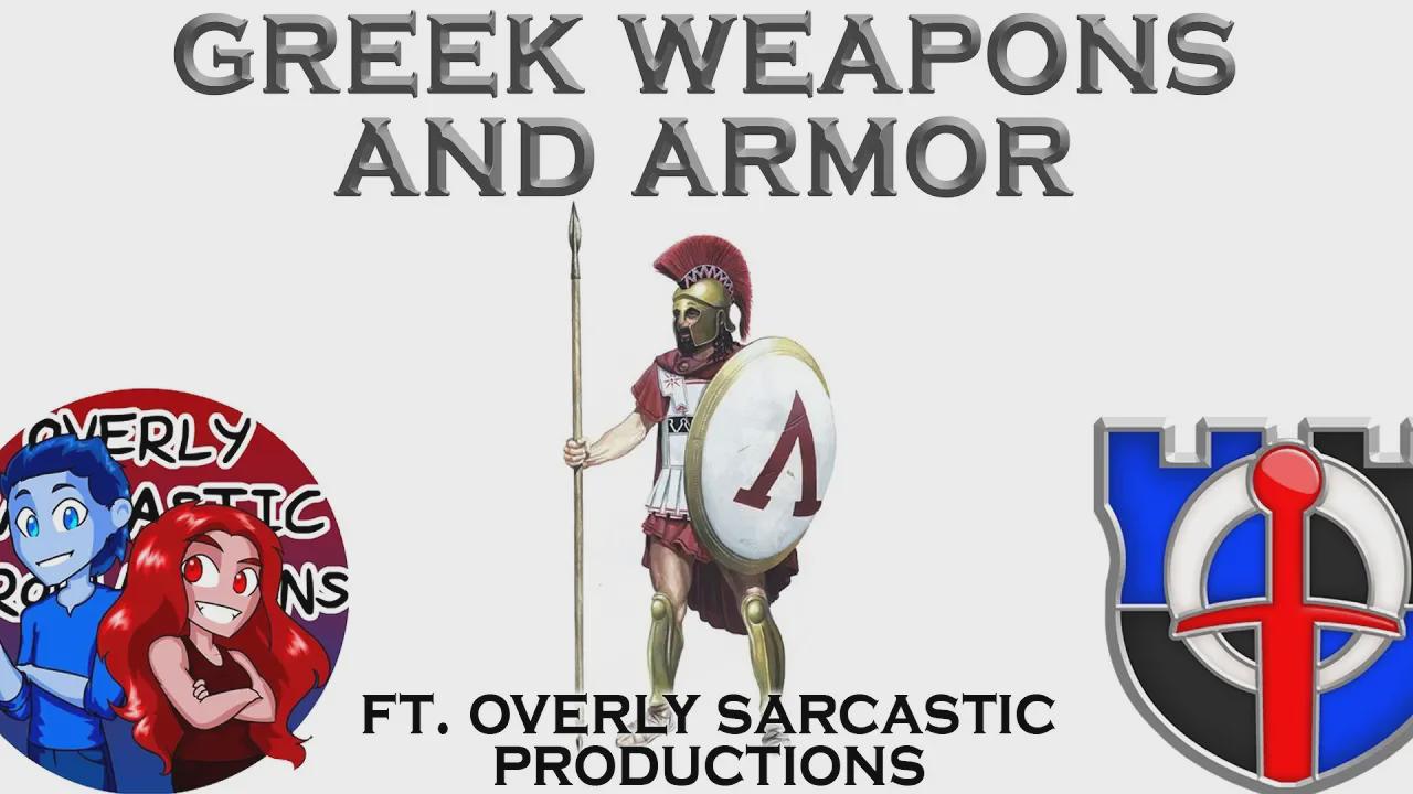 Ancient Greek weapons and armor ft. Overly Sarcastic Productions