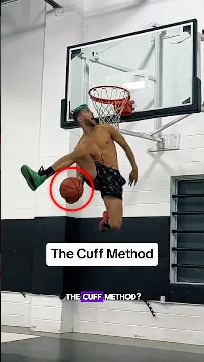 Master the cuff method for higher dunks!