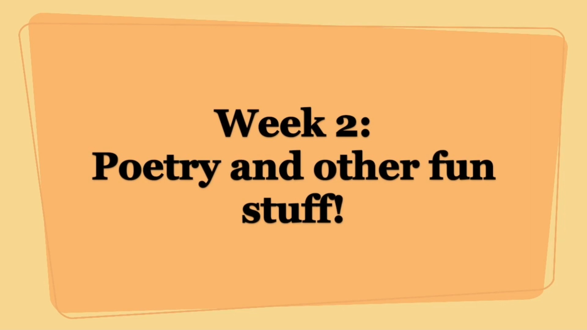 Week 2: Poetry and other fun stuff!