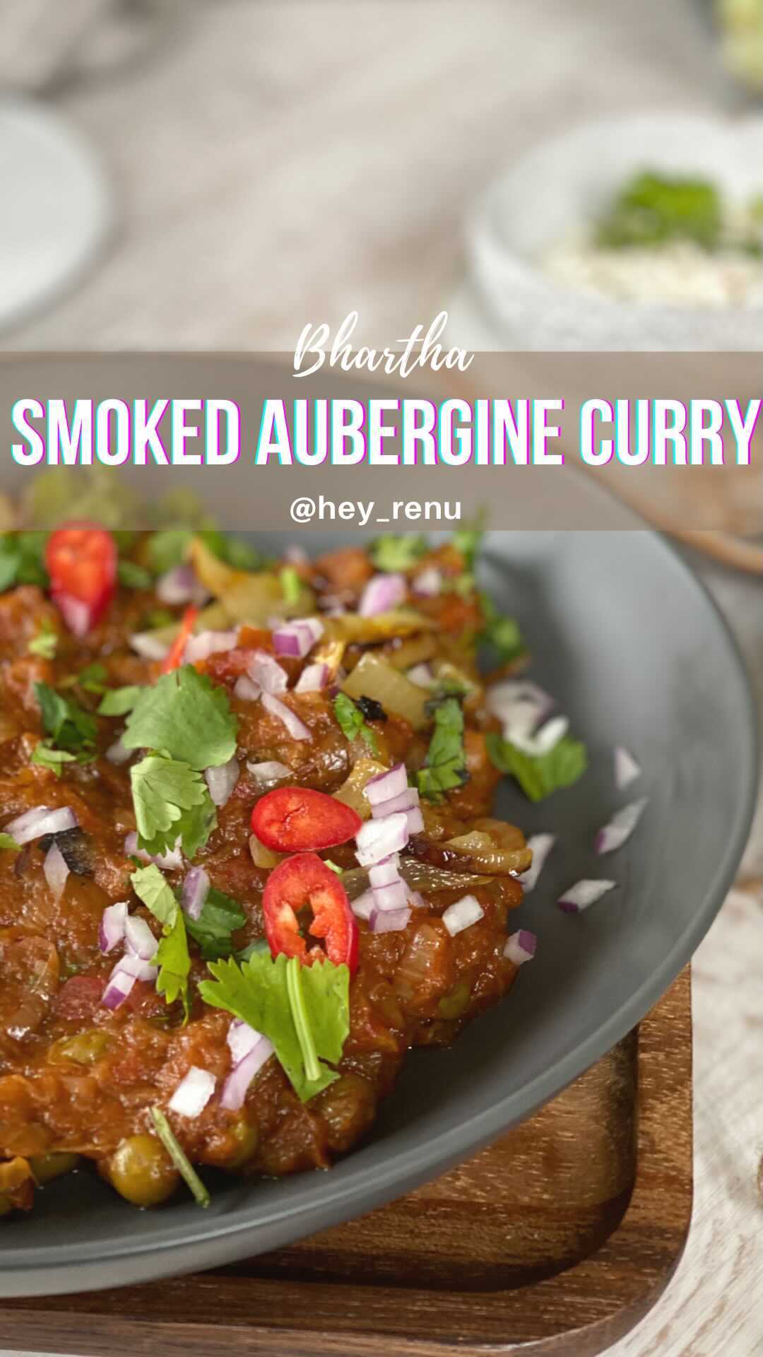 Smokey eggplant aubergine curry bharta recipe
