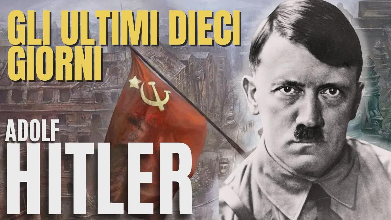 Gli ultimi dieci giorni di Adolf Hitler