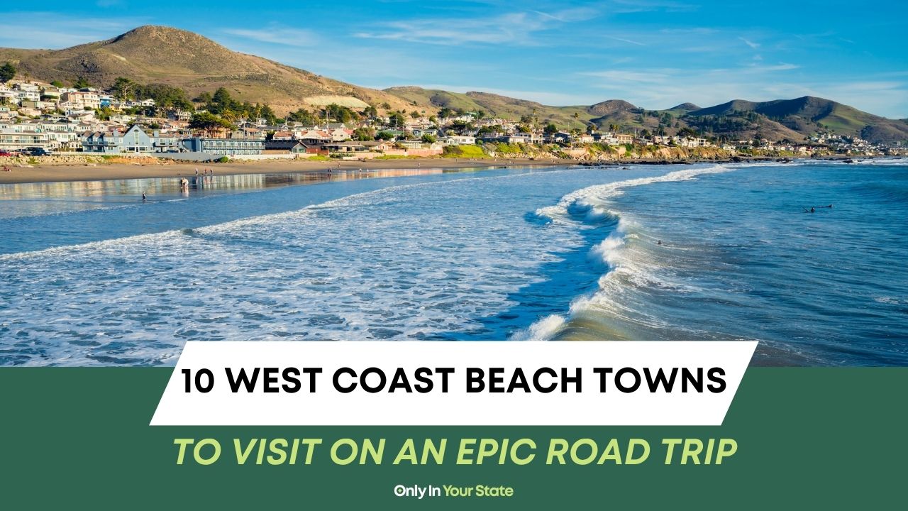 10 West Coast beach towns to visit on an epic road trip