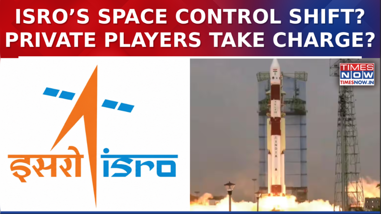 Isro’s ‘Command Loss’? Private Sector Enters Core Space Tech; Ex-Boss ...