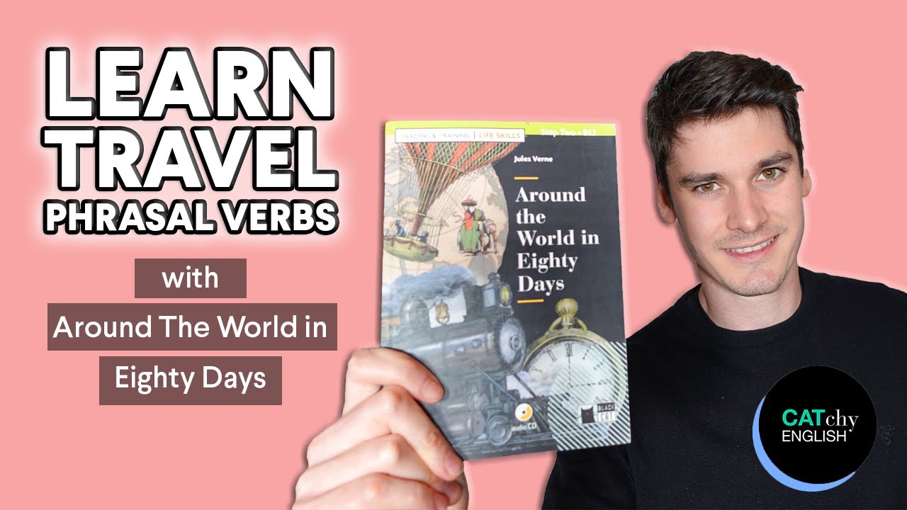 Learn travel phrasal verbs with Around the World in Eighty Days