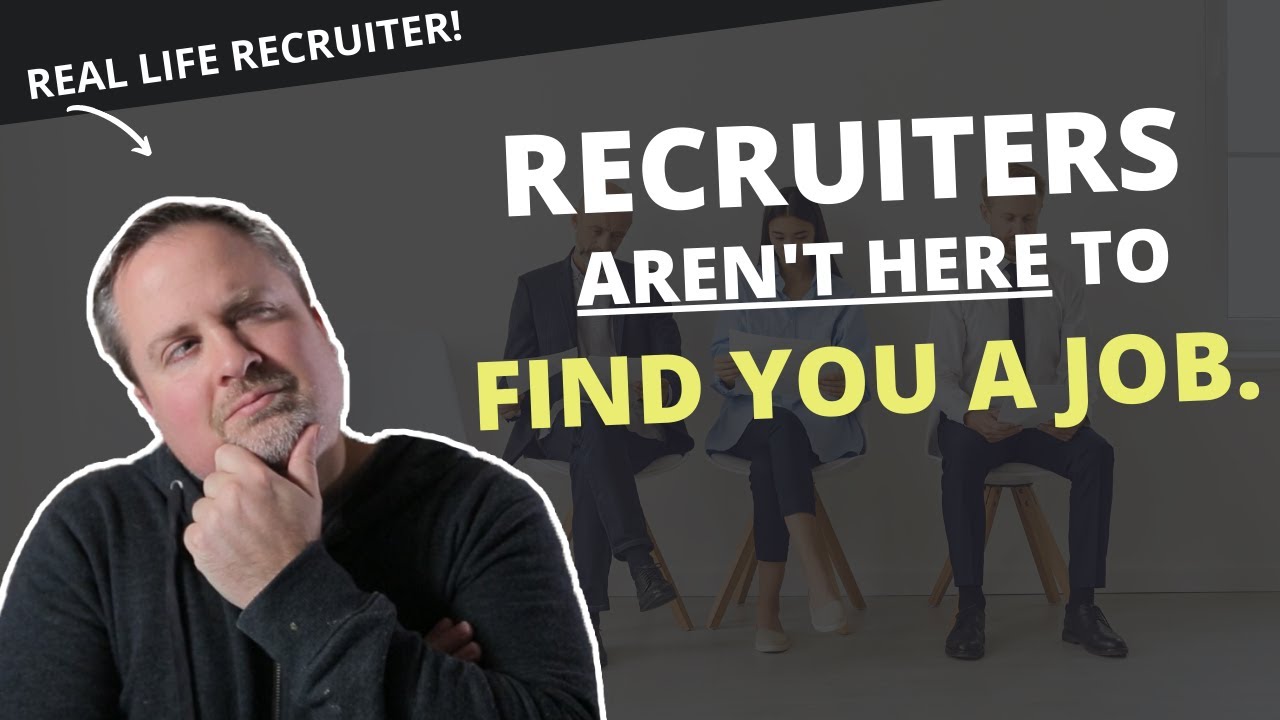 The recruiter's job isn't to find you a job. It's the other way around.