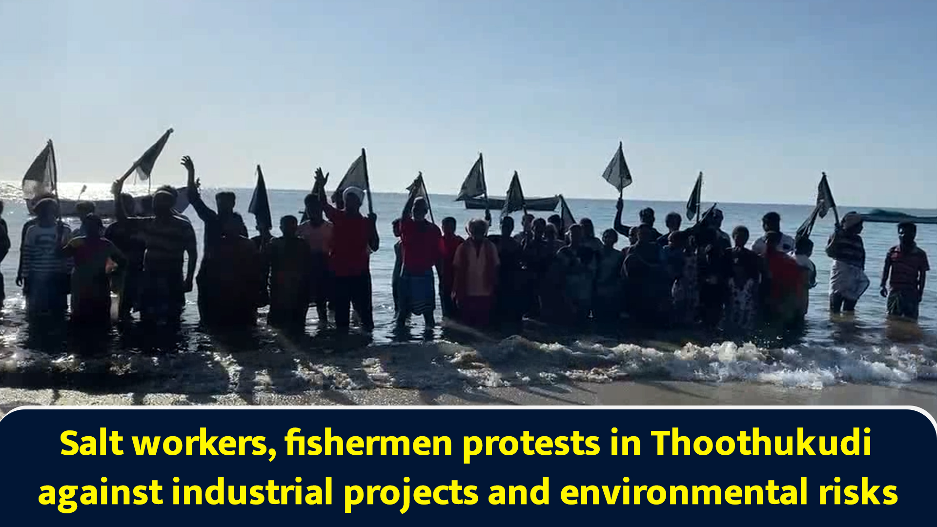 Salt workers, fishermen protests in Thoothukudi against industrial ...