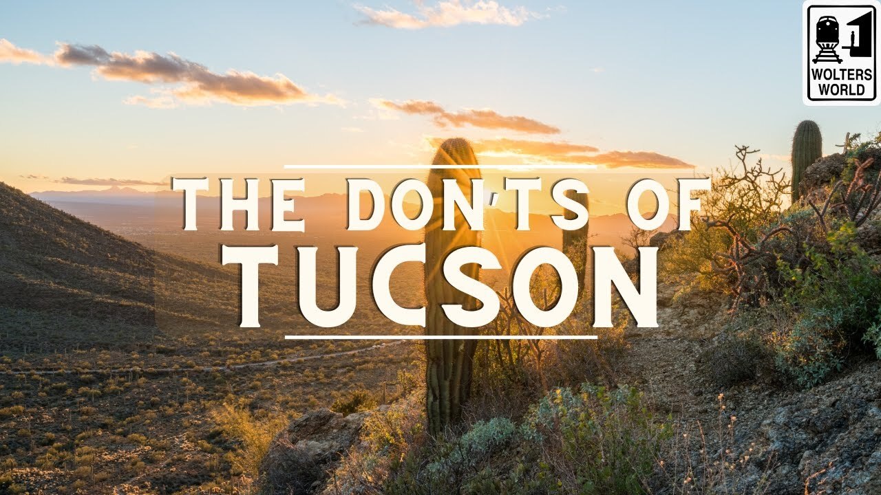 What not to do when visiting Tucson, Arizona