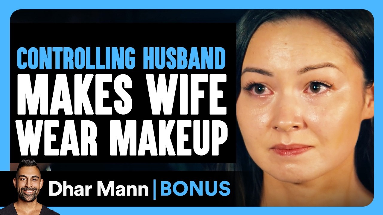 Controlling husband makes wife wear makeup