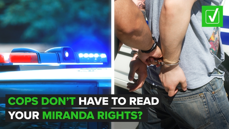 Verify: Are police always required to read you your Miranda rights?