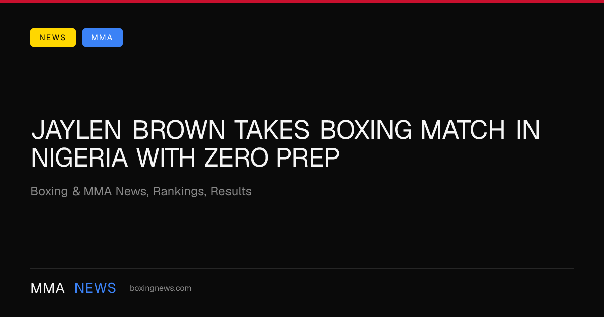 Jaylen Brown takes boxing match in Nigeria with zero prep