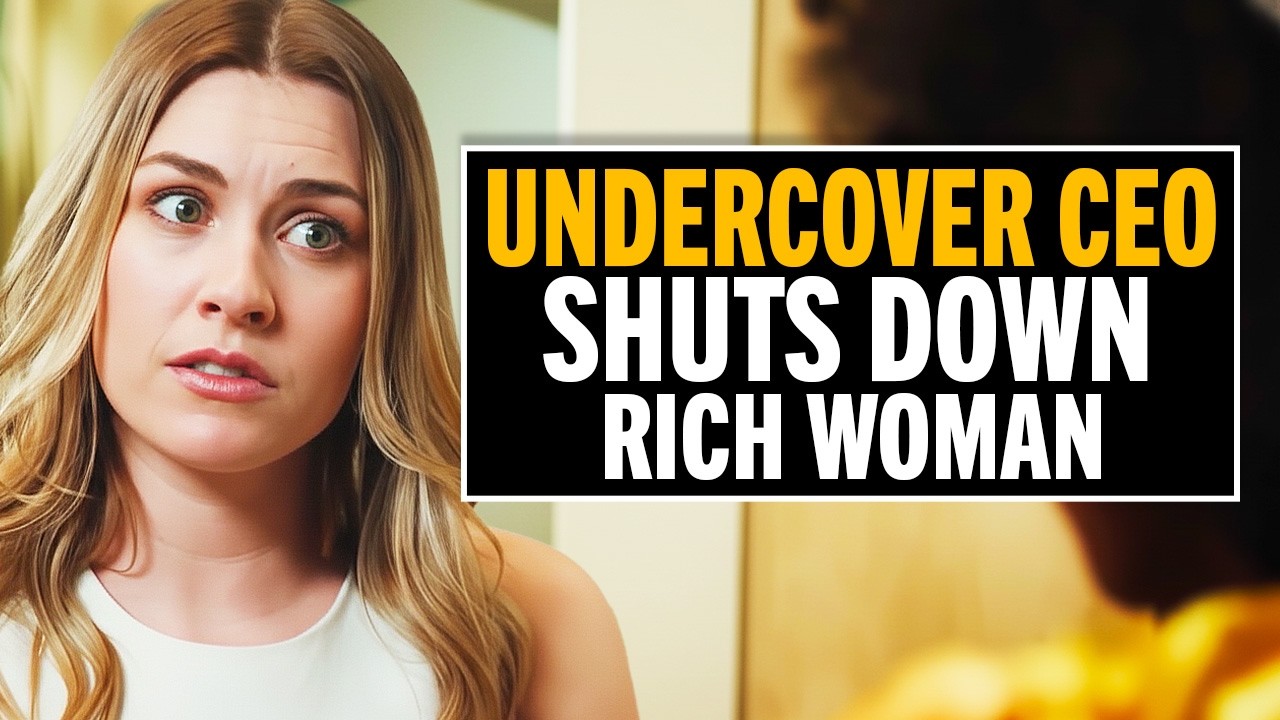 Undercover CEO tests spoiled rich woman