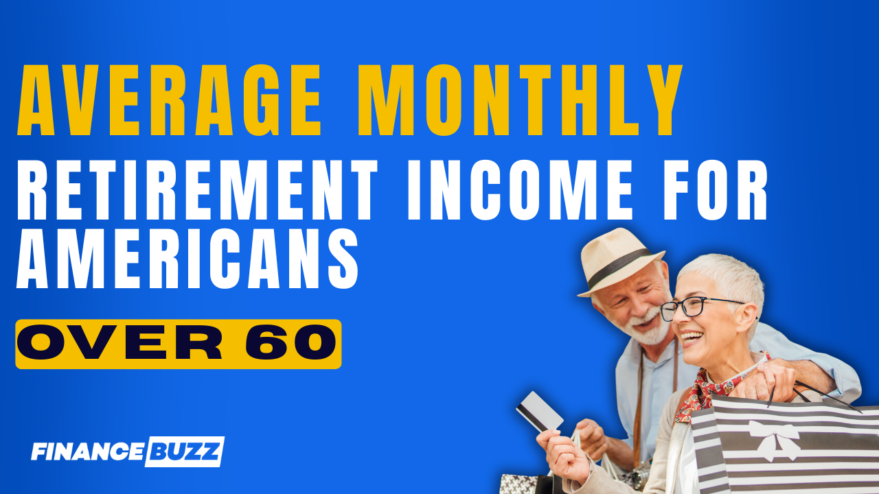 Here's the average monthly retirement income for Americans over 60