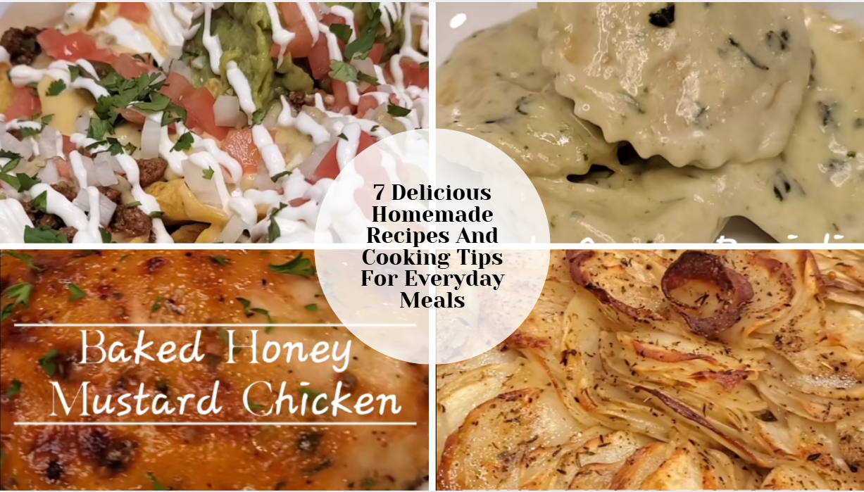 7-delicious-homemade-recipes-and-cooking-tips-for-everyday-meals