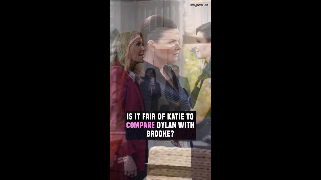 Was Katie fair to compare Dylan with Brooke?